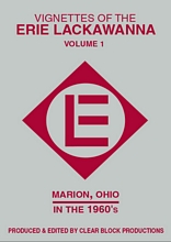 Vignettes of the Erie Lackawanna Volume 1 Marion OH 1960s DVD